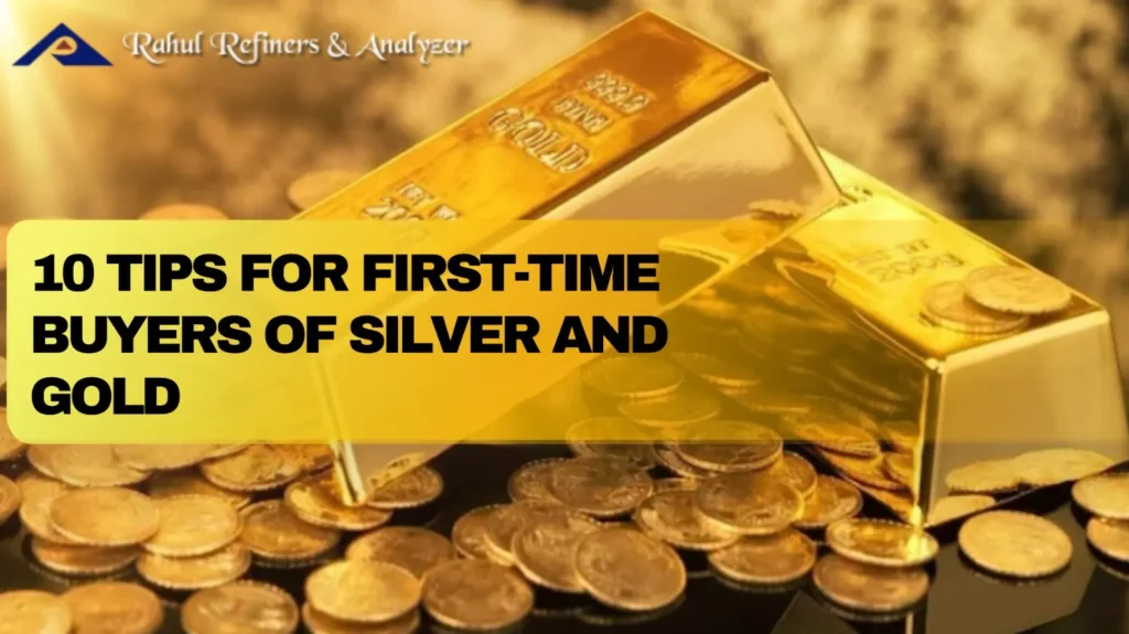 10 Tips for First-Time Buyers of Silver and Gold